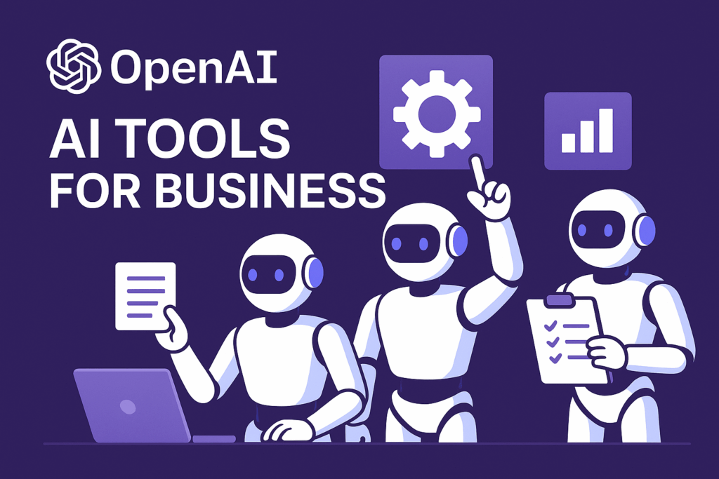 OpenAI เปิดตัวเครื่องมือ AI สำหรับธุรกิจ